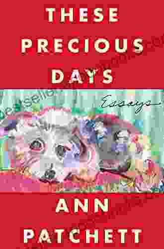 These Precious Days: Essays Ann Patchett