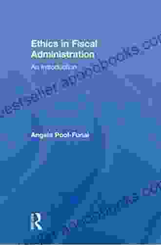 Ethics In Fiscal Administration: An Introduction