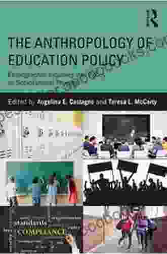 The Anthropology Of Education Policy: Ethnographic Inquiries Into Policy As Sociocultural Process