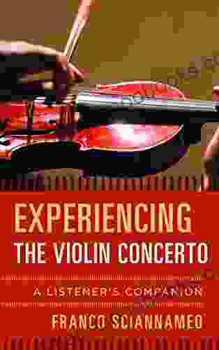 Experiencing The Violin Concerto: A Listener S Companion