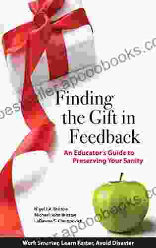 Finding the Gift in Feedback: An Educator s Guide to Preserving Your Sanity