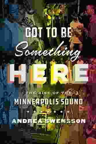 Got to Be Something Here: The Rise of the Minneapolis Sound