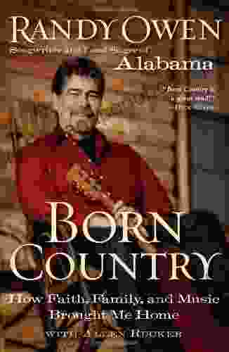 Born Country: How Faith Family And Music Brought Me Home