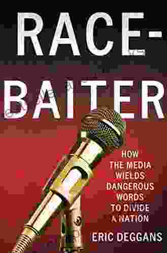 Race Baiter: How the Media Wields Dangerous Words to Divide a Nation