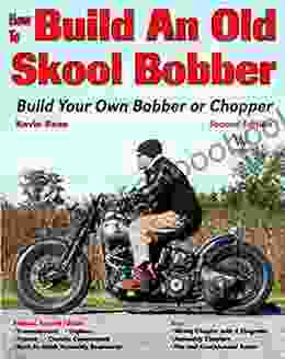 How To Build An Old Skool Bobber: Build Your Own Bobber Or Chopper (Custom Builder)