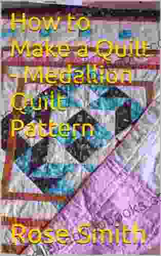 How To Make A Quilt Medallion Quilt Pattern