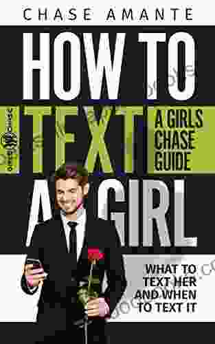 How to Text a Girl: A Girls Chase Guide (Girls Chase Guides 1)