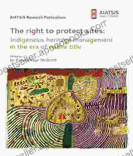 The right to protect sites: Indigenous heritage management in the era of native title