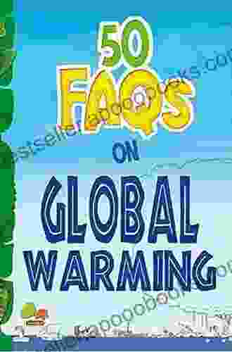 50 FAQs On Global Warming: Know All About Global Warming And Do Your Bit To Limit It