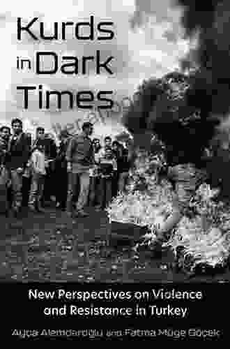 Kurds In Dark Times: New Perspectives On Violence And Resistance In Turkey (Contemporary Issues In The Middle East)