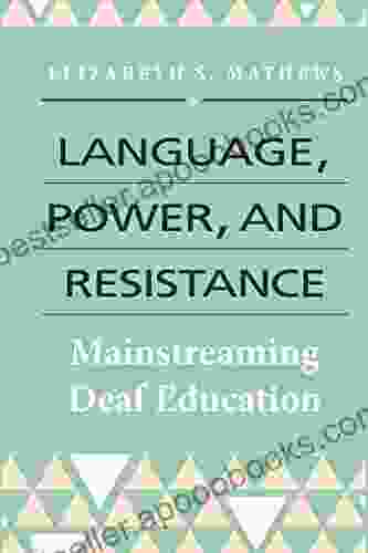 Language Power And Resistance: Mainstreaming Deaf Education