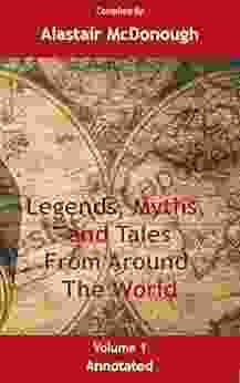 Legends Myths And Tales From Around The World Annotated