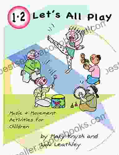 1 2 Let s All Play: Music and Movement Activities for Children