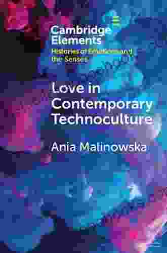 Love in Contemporary Technoculture (Elements in Histories of Emotions and the Senses)