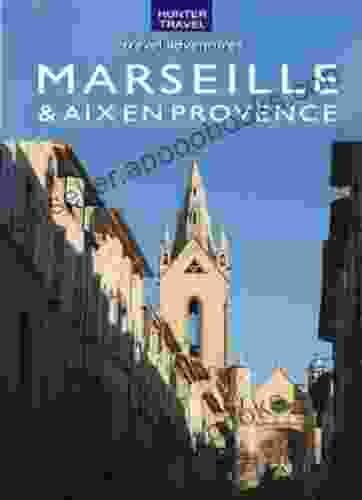 Marseille Aix En Provence Travel Adventures