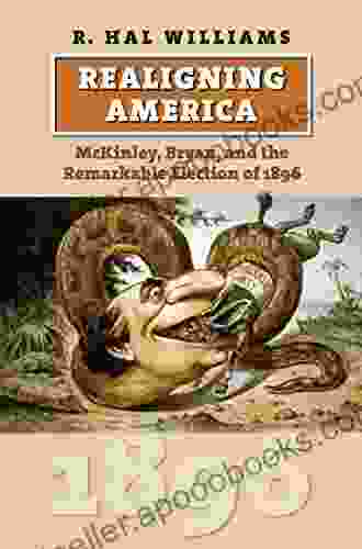 Realigning America: McKinley Bryan and the Remarkable Election of 1896