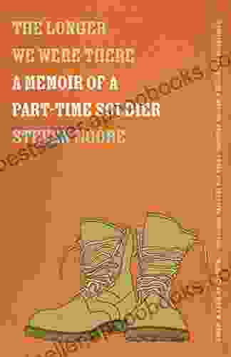 The Longer We Were There: A Memoir Of A Part Time Soldier (Association Of Writers And Writing Programs Award For Creative Nonfiction Ser 32)