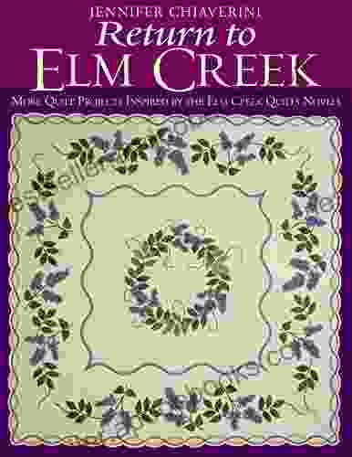 Return To Elm Creek: More Quilt Projects Inspired By The Elm Creek Quilts Novels