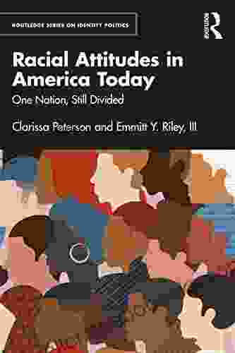 Racial Attitudes In America Today: One Nation Still Divided (Routledge On Identity Politics)