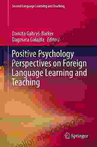 Positive Psychology Perspectives on Foreign Language Learning and Teaching (Second Language Learning and Teaching)