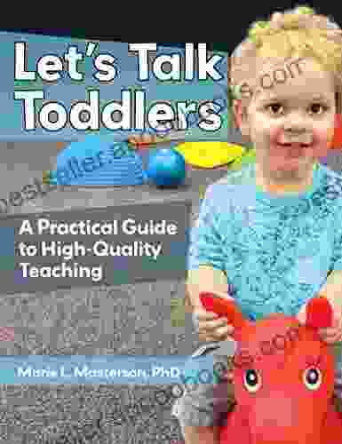 Let s Talk Toddlers: A Practical Guide to High Quality Teaching