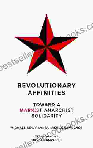 Revolutionary Affinities: Toward A Marxist Anarchist Solidarity (Kairos)