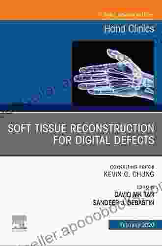 Soft Tissue Reconstruction For Digital Defects An Issue Of Hand Clinics E (The Clinics: Orthopedics 36)