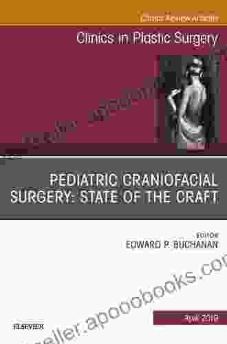 Pediatric Craniofacial Surgery: State of the Craft An Issue of Clinics in Plastic Surgery (The Clinics: Surgery 46)