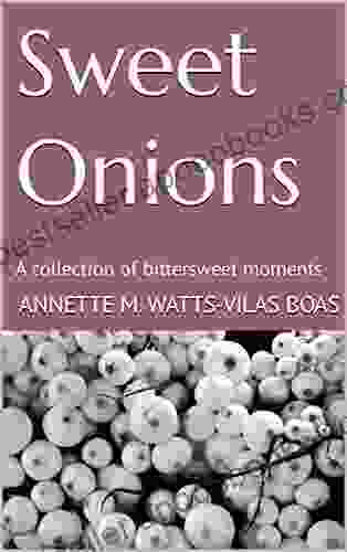 Sweet Onions: A Collection Of Bittersweet Moments