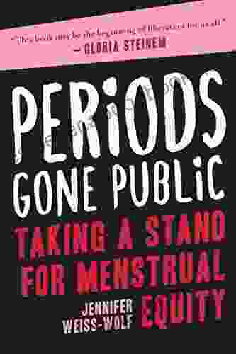 Periods Gone Public: Taking a Stand for Menstrual Equity