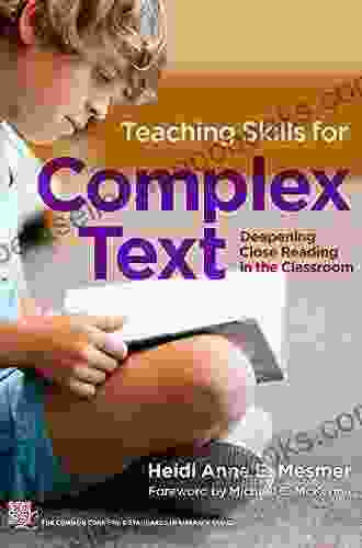 Teaching Skills for Complex Text: Deepening Close Reading in the Classroom (Common Core State Standards in Literacy Series)