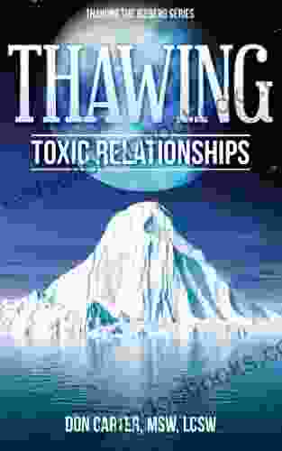 Thawing Toxic Relationships (Thawing the Iceberg 4)