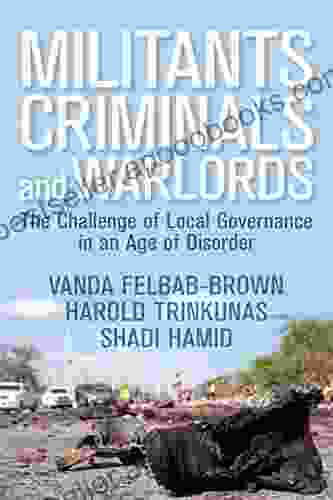 Militants Criminals and Warlords: The Challenge of Local Governance in an Age of Disorder (Geopolitics in the 21st Century)