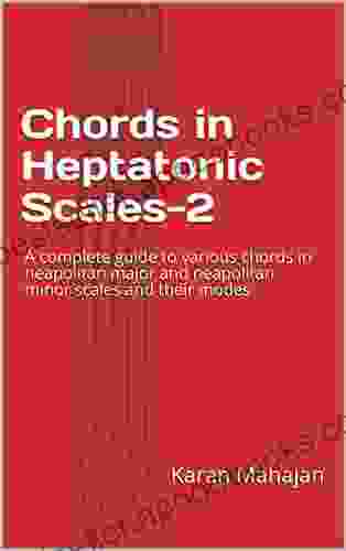 Chords in Heptatonic Scales 2: A complete guide to various chords in neapolitan major and neapolitan minor scales and their modes (Chords in Scales)