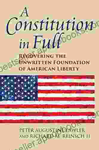 A Constitution In Full: Recovering The Unwritten Foundation Of American Liberty (American Political Thought)