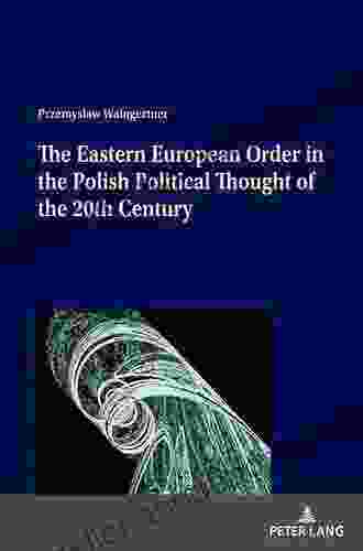 The Eastern European Order in the Polish Political Thought of the 20th Century