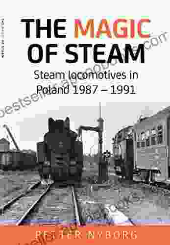 The Magic Of Steam: Steam Locomotives In Poland 1987 1991