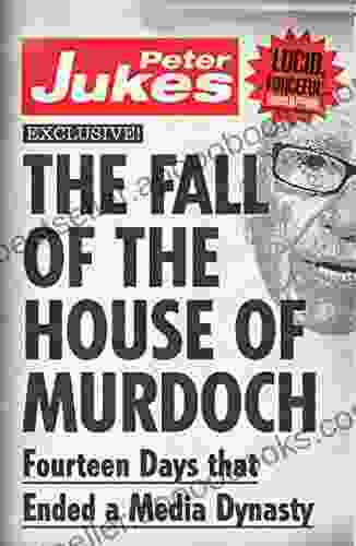 The Fall Of The House Of Murdoch: Fourteen Days That Ended A Media Dynasty