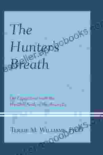 The Hunter s Breath: On Expedition with the Weddell Seals of the Antartic