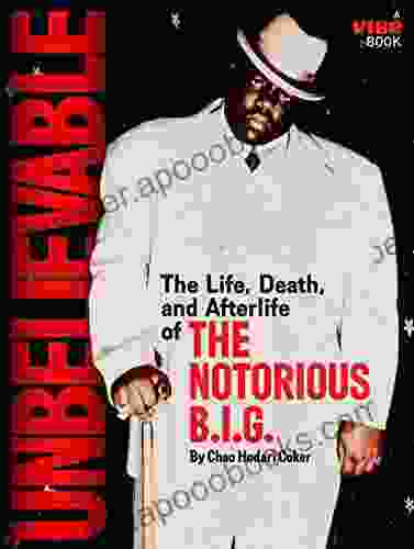 Unbelievable: The Life Death and Afterlife of the Notorious B I G