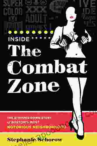 Inside The Combat Zone: The Stripped Down Story Of Boston S Most Notorious Neighborhood