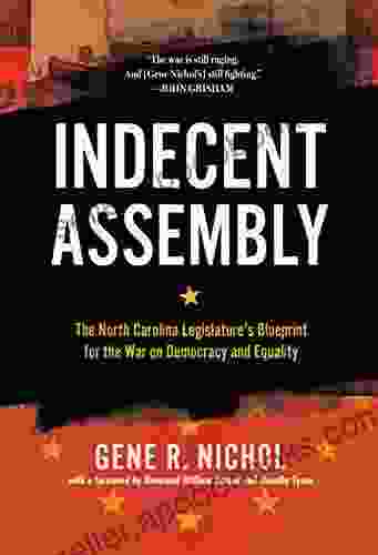 Indecent Assembly: The North Carolina Legislature S Blueprint For The War On Democracy And Equality