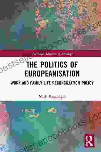 The Politics of Europeanisation: Work and Family Life Reconciliation Policy (Routledge Advances in Sociology)