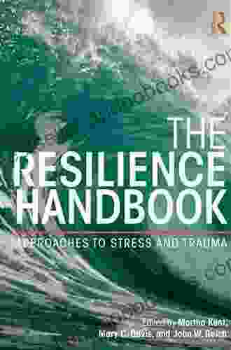 The Resilience Handbook: Approaches to Stress and Trauma