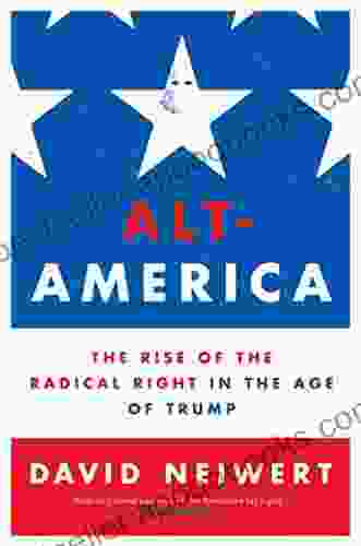 Alt America: The Rise of the Radical Right in the Age of Trump