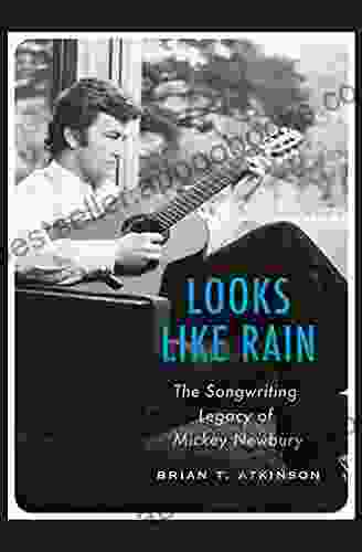 Looks Like Rain: The Songwriting Legacy Of Mickey Newbury (John And Robin Dickson In Texas Music Sponsored By The Center For Texas Music History Texas State University)