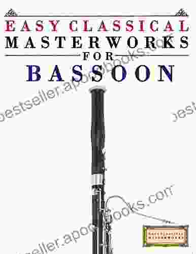 Easy Classical Masterworks For Bassoon: Music Of Bach Beethoven Brahms Handel Haydn Mozart Schubert Tchaikovsky Vivaldi And Wagner