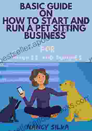 Basic Guide On How To Start And Run An Pet Sitting Business For Novices And Dummies