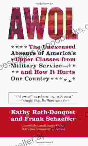 AWOL: The Unexcused Absence Of America S Upper Classes From Military Service And How It Hurts Our Country