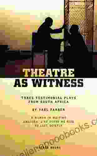 Theatre As Witness: Three Testimonial Plays From South Africa By Yael Farber (Oberon Modern Playwrights)